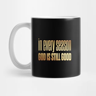 In every season god is still good Mug